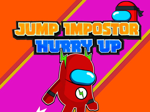 Jump Impostor Hurry Up